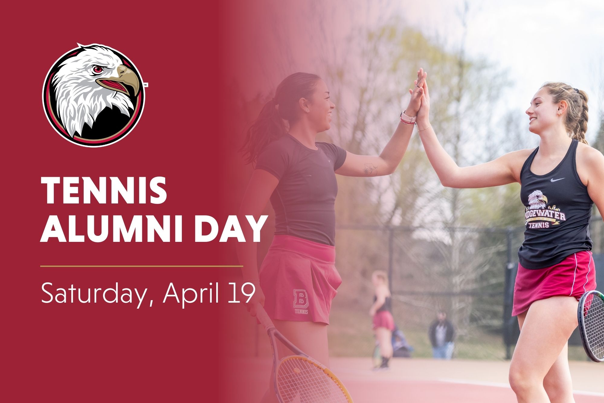 Tennis Alumni Day. Saturday, April 19. Crimson overlay with two tennis players high fiving in the background