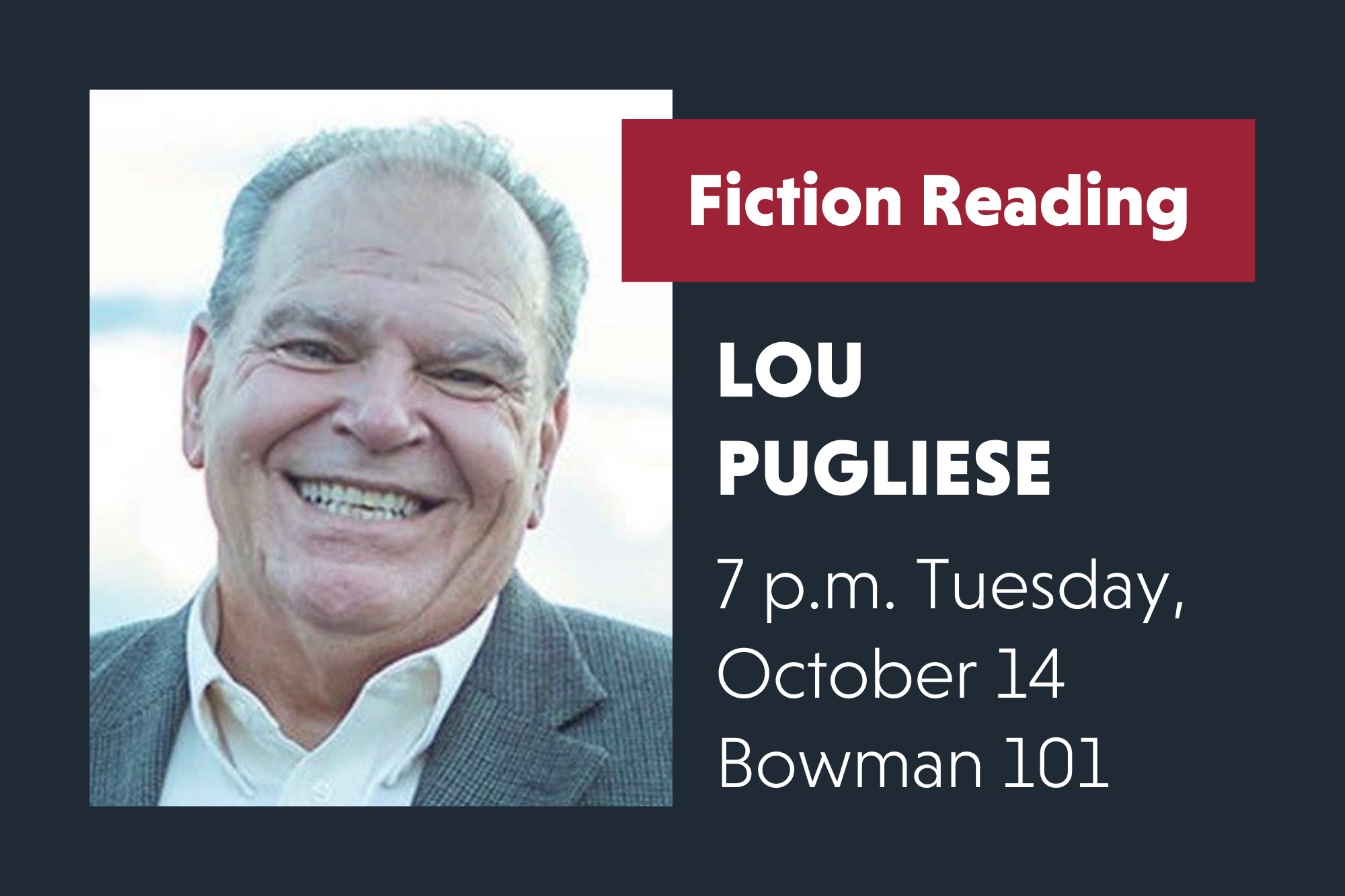 2 Lou Pugliese Fiction Reading, 7 P-M, Tuesday, October 14, in Bowman room 101